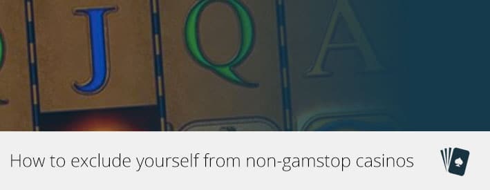 How to exclude yourself from non-gamstop casinos